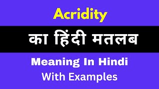 Acridity Meaning in Hindi/Acridity का अर्थ या मतलब क्या होता है