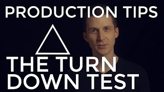 Mixing: The Turn Down Test - EDM Production Tips