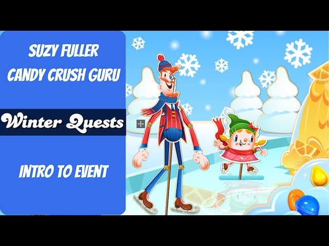 A New Candy Crush Event: Winter Quests  Intro & Initial Thoughts from  Suzy, Your Candy Crush Guru 