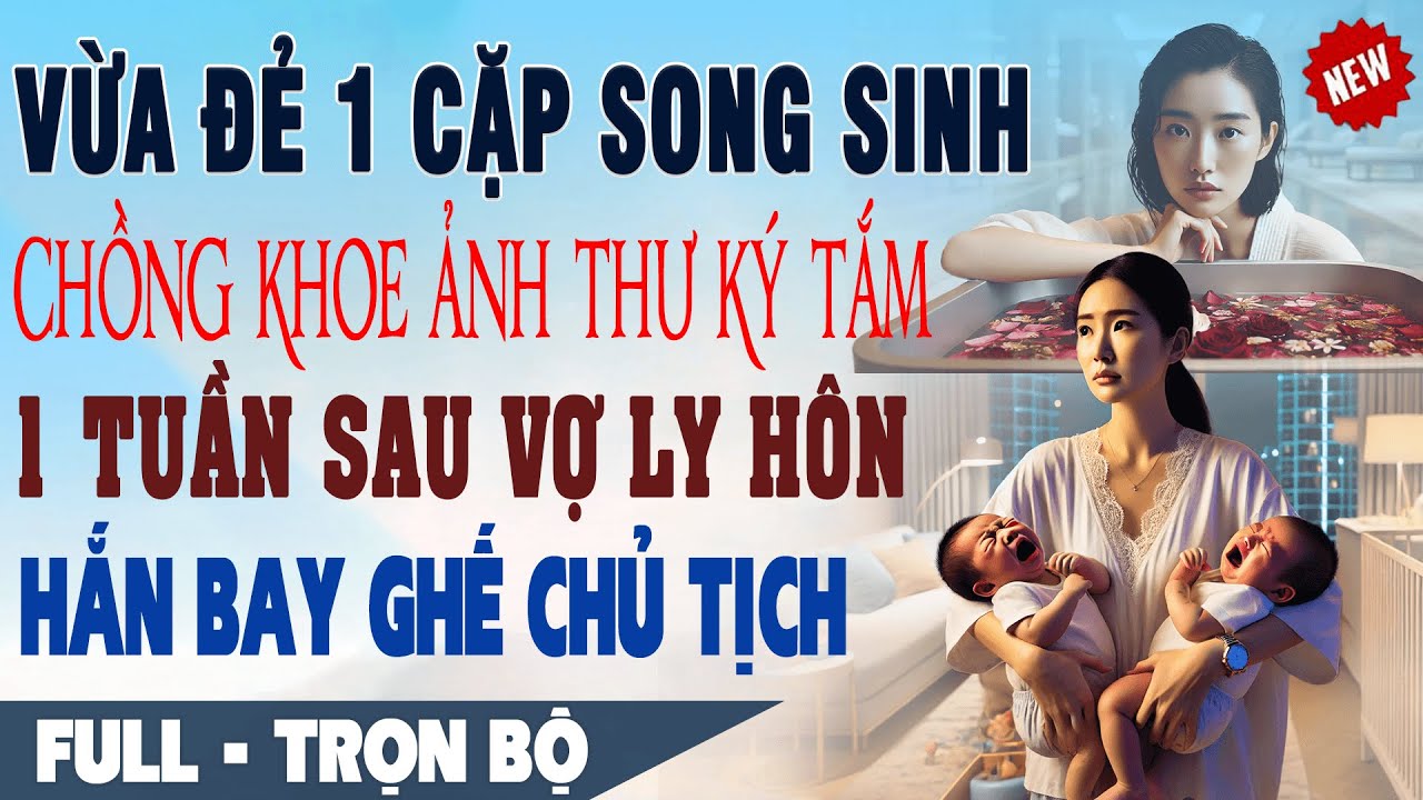 💕Truyện Ngôn Tình VỢ ĐẺ 1 CẶP SONG SINH CHỒNG KHOE ẢNH BỒ TẮM 1 Tuần Sau Ly Hôn Hắn Bay Ghế Chủ Tịch