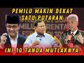 PEMILU MAKIN DEKAT SATU PUTARAN, INI 10 TANDA MUTLAKNYA.