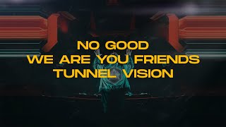 No Good x We Are You Friends x Tunnel Vision (Gourlab Mashup)