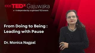 From Doing to Being Leading with Pause Dr Monica Nagpal TEDxGajuwaka