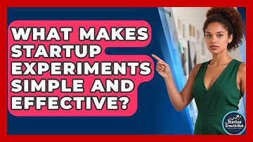 What Makes Startup Experiments Simple And Effective? - The Startup Growth Hub