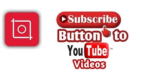 How to Add Subscribe Button to a Video On iPhone & Android - 2022