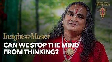 Can we Stop the Mind from Thinking? | Paramahamsa Vishwananda