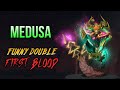 Medusa funny first blood double kill