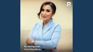 Bu mening onam - Shoira Mirsadikova