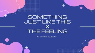 Something Just Like This x This Feeling (Coldplay Mashup)