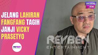 Jelang Lahiran Fangfang Tagih Janji Vicky Prasetyo