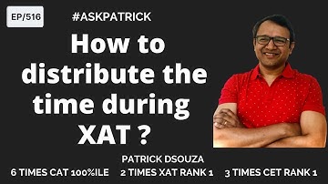 How to distribute the time during XAT? | AskPatrick | Patrick Dsouza | 6 times CAT 100%iler