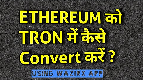 How to Convert ETHEREUM to TRON using wazirx