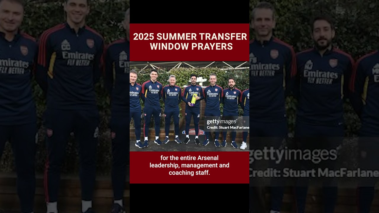🙏 2025 Arsenal Transfer Window | Prayer for Divine Strategy & Success!