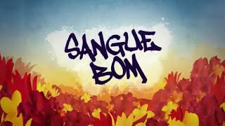 2013 - Sangue Bom (TV Globo) - Abertura da Novela