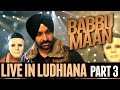 Babbu Maan - Live in Ludhiana | 2013 | Part 3