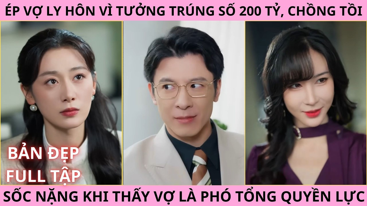 Sau Khi Chồng Trúng Số Hai Trăm Triệu Tôi Ly Hôn, Chồng Tồi Ép Vợ Ly Hôn Vì Tưởng Trúng Số 200 Triệu