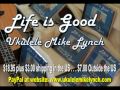 &quot;LIFE IS GOOD&quot; - Audio CD from UKULELE MIKE LYNCH