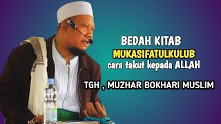 DISSECTING THE FEAR OF ALLAH according to the book MUKASIFATULKULUB, a public sermon by TGH. MUZH...