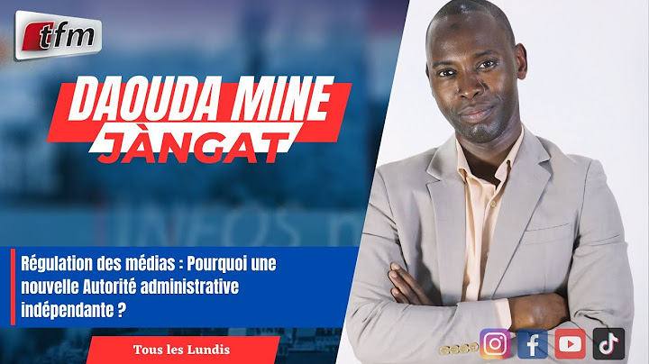 JANGÀT Daouda MINE |Régulation des médias:Pourquoi une nouvelle Autorité administrative indépendante
