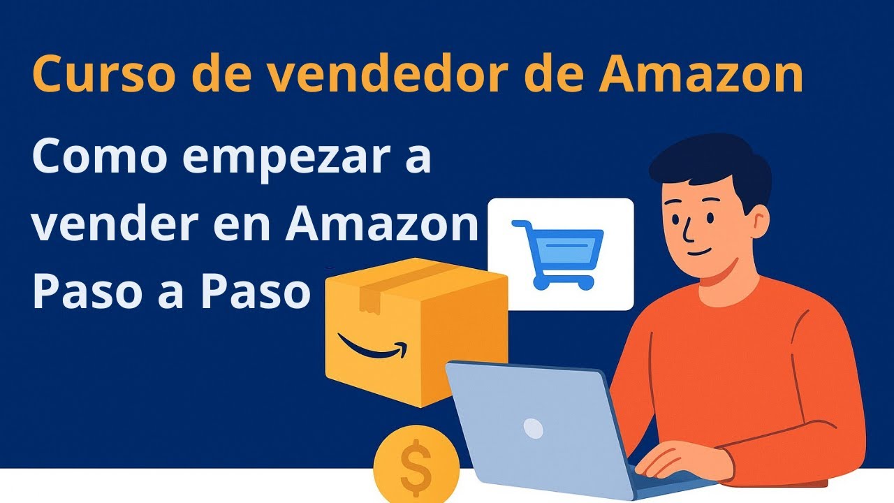 🎓 Curso de Vendedor de Amazon | Como empezar a vender en Amazon Paso a ...