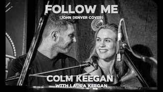 Follow Me (John Denver Cover) - Colm Keegan with Laura Durrant (Official Lyrics Video)