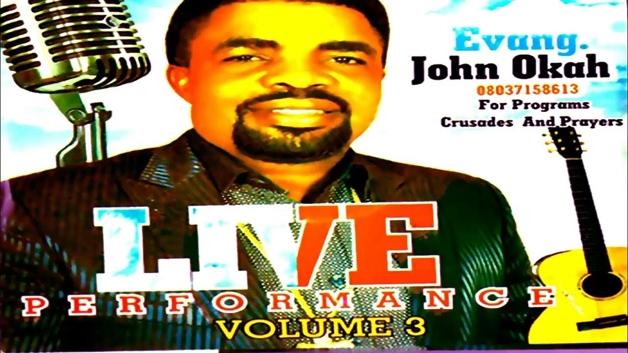 Evang . John Okah Live Performance vol 3 AUDIO Nigerian Gospel Song