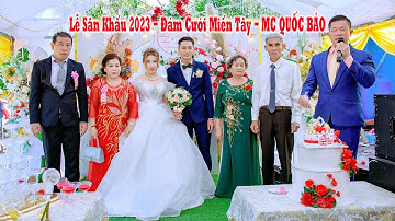 Lễ Sân Khấu 2023 - Đám Cưới Miền Tây - MC QUỐC BẢO