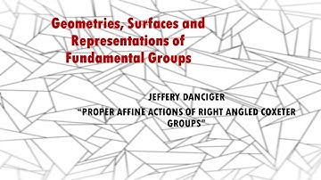 “PROPER AFFINE ACTIONS OF RIGHT ANGLED COXETER GROUPS”--Jeffery Danciger