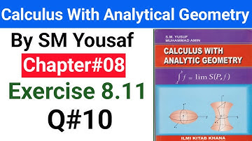 Calculus with analytical Geometry by SM Yousaf | Chapter 08 Exercise 8.11 |  Q#10