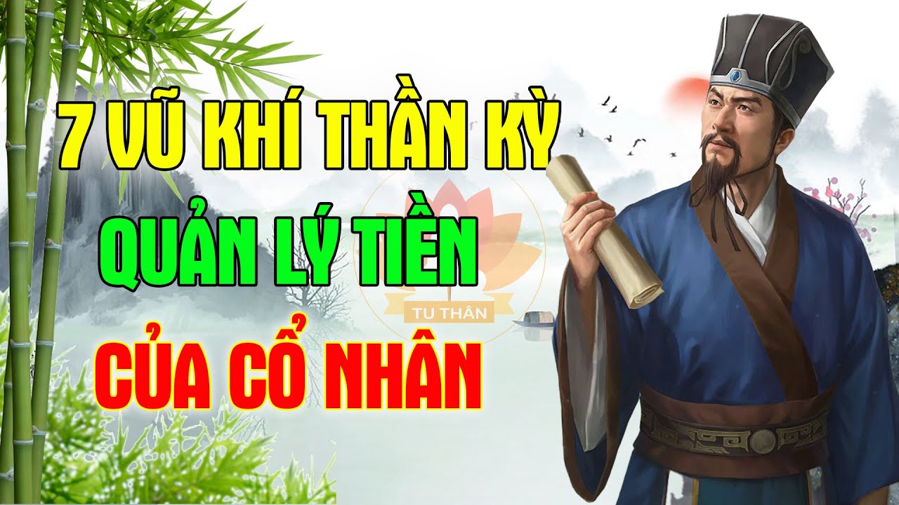 Cổ Nhân Dạy 7 Vũ Khí Thần Kỳ Quản Lý Tiền Giúp Nhân Sinh Cầu Phúc Tránh ...