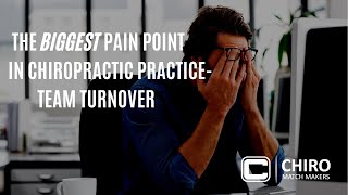 The Biggest Pain Point in Chiropractic Practice – Team Turnover