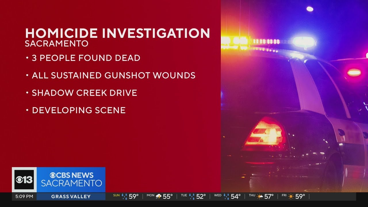 3 found dead in Sacramento County, homicide investigation underway ...