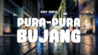Baby Shima - Pura-Pura Bujang (Video Lirik)