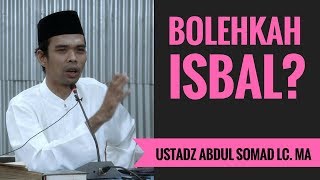 Bolehkah Isbal? - Ustadz Abdul Somad Lc. MA