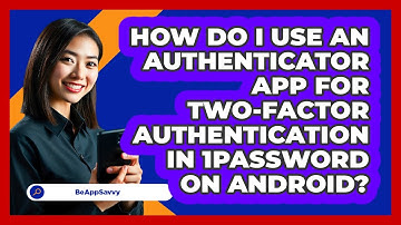 How do I use an authenticator app for two‑factor authentication in 1Password on Android?
