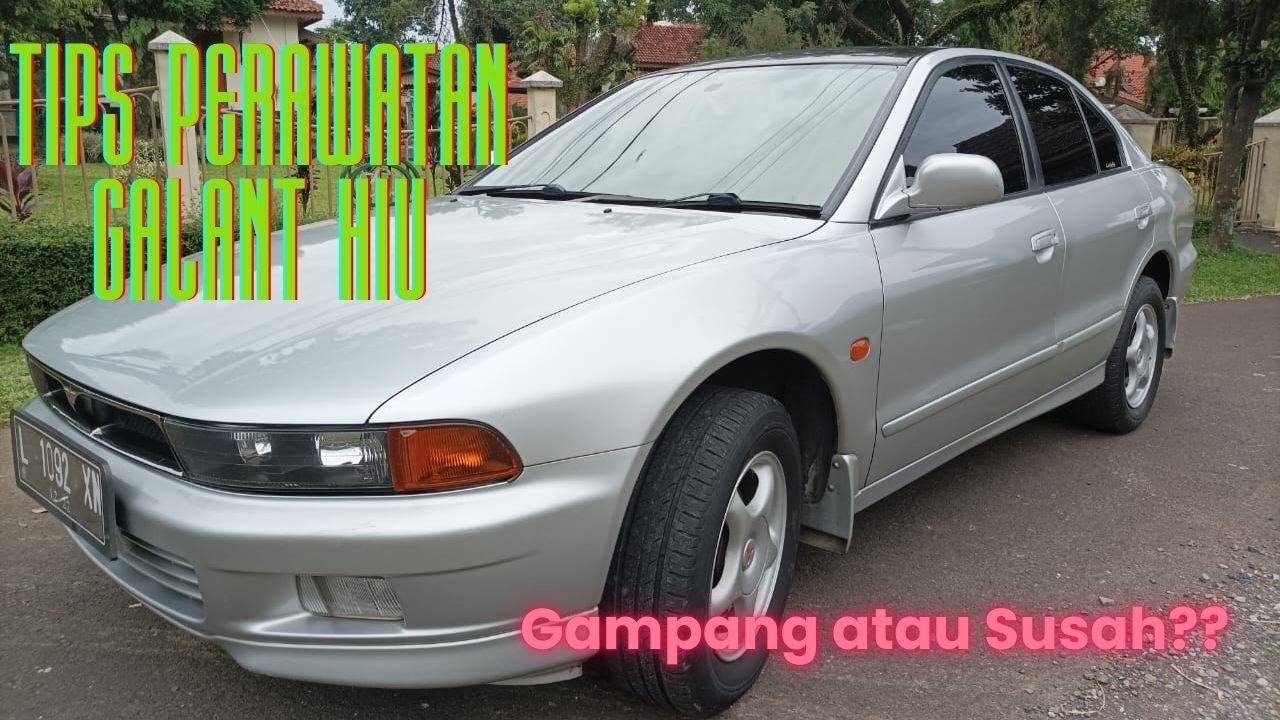 Tips Merawat Mitsubishi Galant Hiu