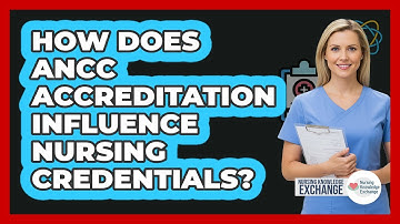 How Does ANCC Accreditation Influence Nursing Credentials?