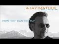 How high can you fly by ajay mathur