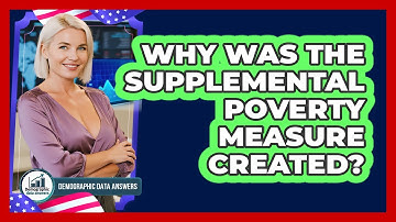 Why Was The Supplemental Poverty Measure Created? - Demographic Data Answers