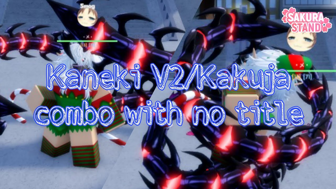 Kaneki V2/Kakuja combo with no title (400-1000+ dmg) | Sakura Stand