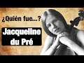 Quién fue Jacqueline du Pré?