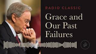 Grace and Our Past Failures – Radio Classic  Dr. Charles Stanley