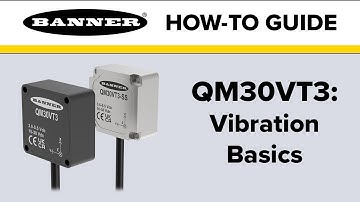 Banner QM30VT3: Vibration Basics