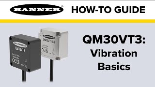 Banner QM30VT3: Vibration Basics