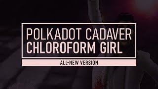 Polkadot Cadaver Chloroform Girl Official Audio