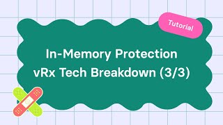 In-Memory Protection // vRx Tech Breakdown (3/3)