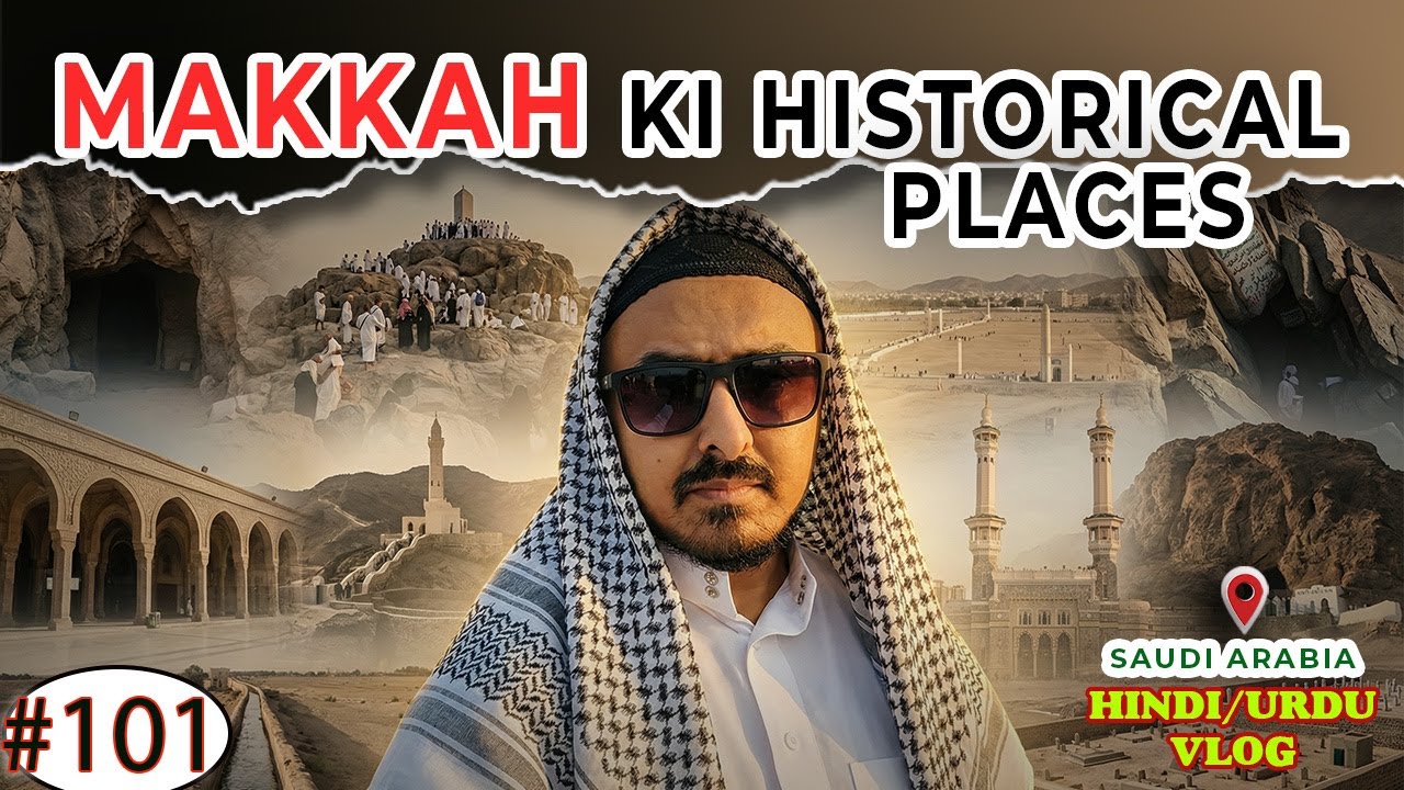 Makkah Ki Historical Places | Ghaar-e-Soor, Jabal-e-Rehmat, Masjid Nimra, Ghaar-e-Hira & 