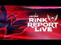 Rink Report Live | March 9