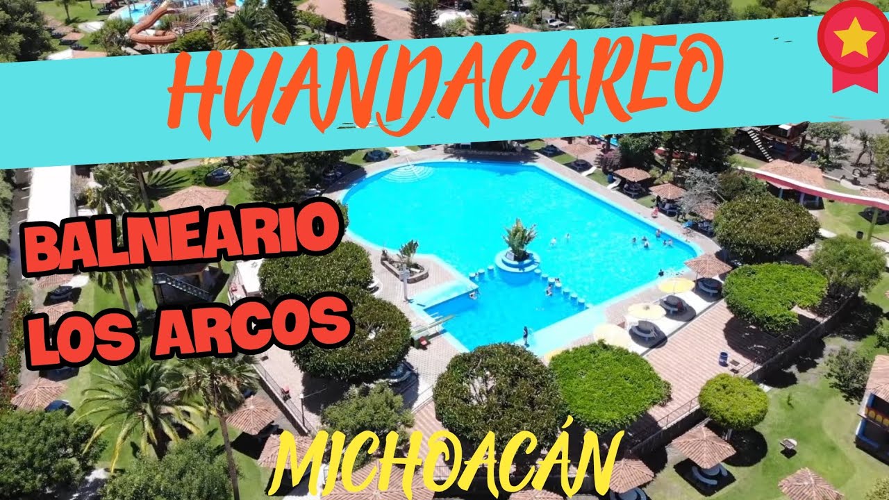HUANDACAREO MICHOACAN | BALNEARIO LOS ARCOS - YouTube