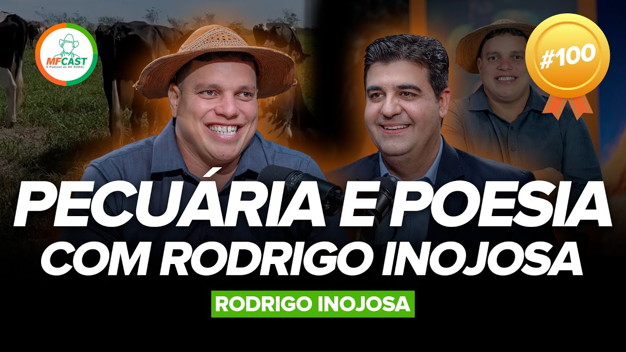 O POETA DO AGRO: A TRAJETORIA DE RODRIGO INOJOSA (Rodrigo Inojosa) - MF Cast 100